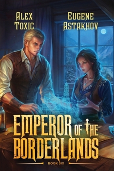 Emperor of the Borderlands (Book 6): A Historical Progression Fantasy Series - Book #6 of the Emperor of the Borderlands
