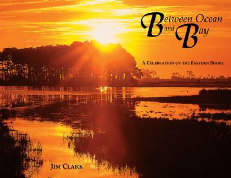 Hardcover Between Ocean and Bay: A Celebration of the Eastern Shore Book