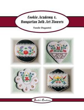 Paperback Cookie Academy 4. - Hungarian Folk Art Flowers Book