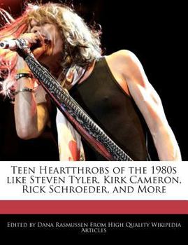 Paperback Teen Heartthrobs of the 1980s Like Steven Tyler, Kirk Cameron, Rick Schroeder, and More Book