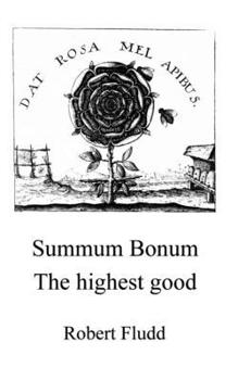 Paperback Summum Bonum - The highest good: Magic, Cabala, Alchemy and Rosicrucians Book