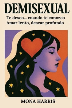 Paperback Demisexual: Te deseo... cuando te conozco. Amar lento, desear profundo [Spanish] Book