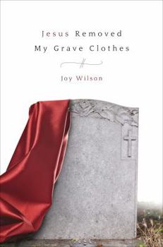 Paperback Jesus Removed My Grave Clothes Book