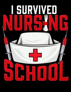 Paperback I Survived Nursing School: I Survived Nursing School RN Graduation Blank Sketchbook to Draw and Paint (110 Empty Pages, 8.5" x 11") Book