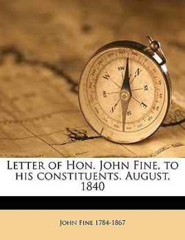 Paperback Letter of Hon. John Fine, to His Constituents. August, 1840 Book