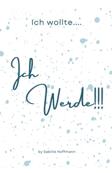 Paperback Ich wollte....Ich werde!!! [German] Book