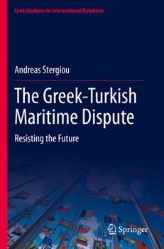 Paperback The Greek-Turkish Maritime Dispute: Resisting the Future Book