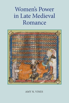 Women's Power in Late Medieval Romance - Book  of the Studies in Medieval Romance