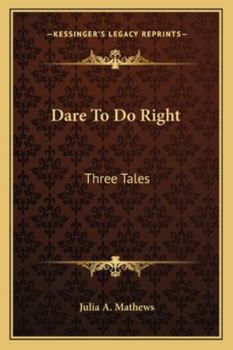 Paperback Dare To Do Right: Three Tales Book