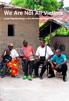 Paperback We Are Not All Victims, 18: Local Peacebuilding in the Democratic Republic of Congo Book