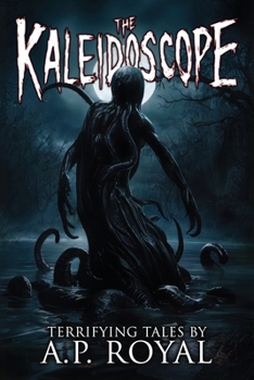The Kaleidoscope: 20 Terrifying Tales or Horror and the Supernatural