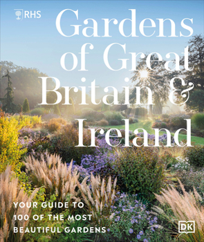 Hardcover Rhs Gardens of Great Britain and Ireland: Your Guide to 100 of the Most Beautiful Gardens Book