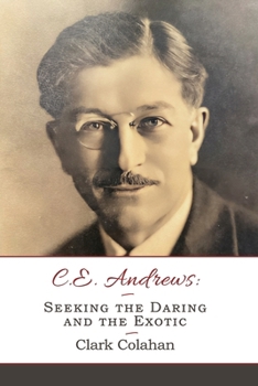 Paperback C . E . Andrews: Seeking the Daring and the Exotic Book