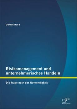 Paperback Risikomanagement und unternehmerisches Handeln: Die Frage nach der Notwendigkeit [German] Book