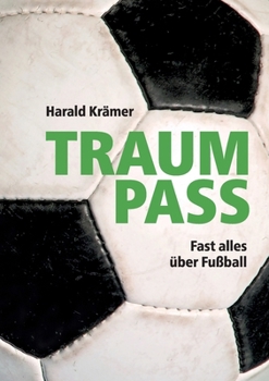 Paperback Traumpass: Fast alles über Fußball [German] Book
