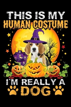 Paperback This Is My Human Costume I'm Really A Dog: This Is My Human Costume I'm Really A Dog Beagle Halloween Journal/Notebook Blank Lined Ruled 6x9 100 Pages Book