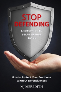 Paperback Stop Defending - An Emotional Self-Defense Guide Book