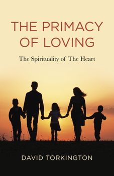 Paperback The Primacy of Loving: The Spirituality of the Heart Book