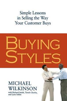 Paperback Buying Styles: Simple Lessons in Selling the Way Your Customers Buys Book