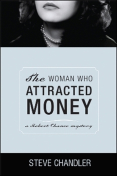Paperback The Woman Who Attracted Money: A Robert Chance Mystery Book