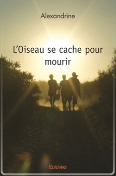 Paperback L'Oiseau se cache pour mourir [French] Book