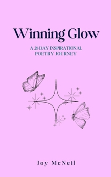Paperback Winning Glow: A 21-day Inspirational Poetry Journey Book