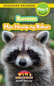 Hardcover Raccoons: Bilingual (English/Filipino) (Ingles/Filipino) Mga Hayop ng Rekun - Animals in the City (Engaging Readers, Level Pre-1 [Filipino] [Large Print] Book