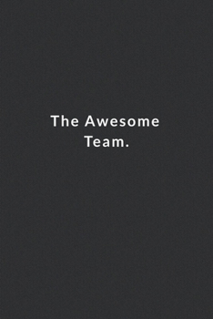 Paperback The Awesome Team: Lined Notebook, Motivational Quote Notebook. 120 Pages. 6 in x 9 in Cover. Book