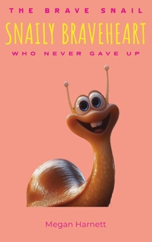 Hardcover Snaily Braveheart The Brave Snail Who Never Gave Up Book
