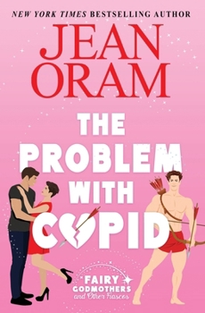 The Problem with Cupid: A Valentine's Day Road Trip RomCom (Fairy Godmothers and Other Fiascos)
