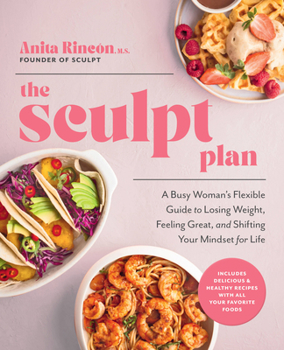 Hardcover The Sculpt Plan: A Busy Woman's Flexible Guide to Losing Weight, Feeling Great, and Shifting Your Mindset for Life Book