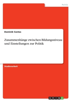 Paperback Zusammenhänge zwischen Bildungsniveau und Einstellungen zur Politik [German] Book