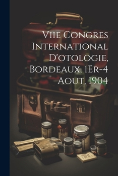 Paperback Viie Congres International D'otologie, Bordeaux, 1Er-4 Aout, 1904 [French] Book