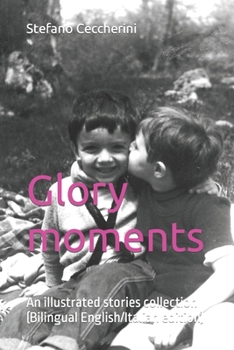 Paperback Glory moments: an illustrated stories collections (Bilingual English/Italian edition) Book
