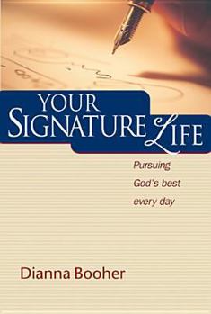 Hardcover Your Signature Life: Pursuing God's Best Every Day Book