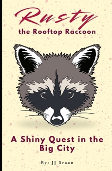 Paperback Rusty the Rooftop Raccoon: A Shiny Quest in the Big City Book