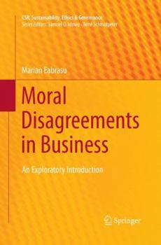 Paperback Moral Disagreements in Business: An Exploratory Introduction Book