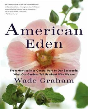 Paperback American Eden: From Monticello to Central Park to Our Backyards: What Our Gardens Tell Us about Who We Are Book