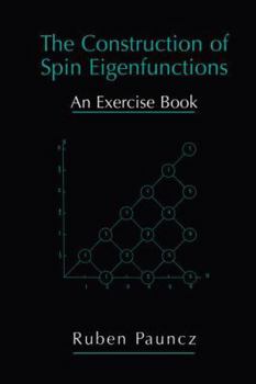 Paperback The Construction of Spin Eigenfunctions: An Exercise Book