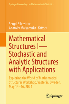 Hardcover Mathematical Structures I - Stochastic and Analytic Structures with Applications: Exploring the World of Mathematical Structures Workshop, Västerås, S Book