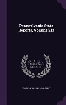 Hardcover Pennsylvania State Reports, Volume 213 Book