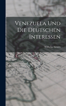 Hardcover Venezuela und Die Deutschen Interessen [German] Book