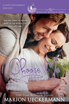 Paperback Choose Me: A clean, sweet, faith-filled, small-town romance, where life begins at forty. Book