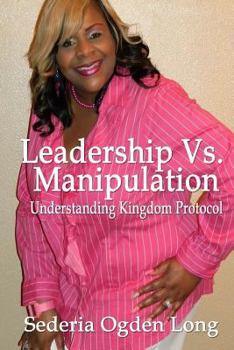 Paperback Leadership Vs. Manipulation: Understanding Kingdom Protocol Book