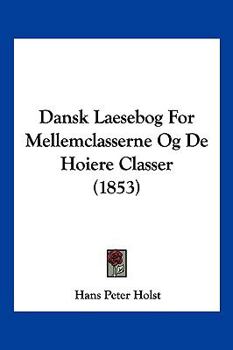 Paperback Dansk Laesebog For Mellemclasserne Og De Hoiere Classer (1853) [Chinese] Book