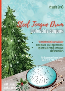 Paperback Steel Tongue Drum Weihnachts-Songbook: 43 beliebte Weihnachtslieder it Melodie- u. Begleitstimme, spielen nach Zahlen und Noten einfach erklärt [German] Book