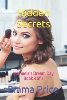 Paperback Hidden Secrets: Book 3 of 3 - Michaela's Dream Day Book