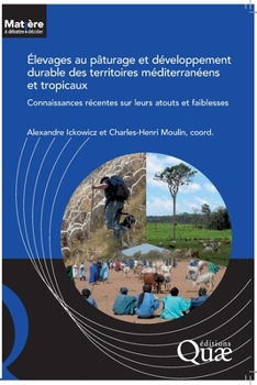 Élevages au pâturage et développement durable des territoires méditerranéens et tropicaux: Connaissances récentes sur leurs atouts et faiblesses (French Edition)