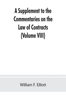Paperback A Supplement to the Commentaries on the Law of Contracts: Bringing the Law of Each Section of the Original text down to the present time and adding al Book