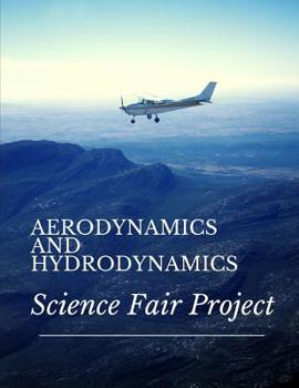 Paperback Aerodynamics and Hydrodynamics Science Fair Project: Back To School Chemistry Laboratory STEM Notebook for Science Students Project Proposals, Researc Book